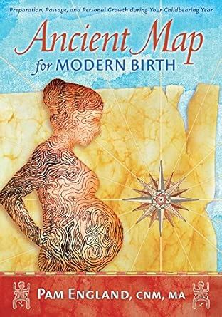 Buy Ancient Map for Modern Birth: Preparation, Passage, and Personal ...