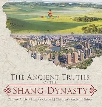 The Ancient Truths of the Shang Dynasty Chinese Ancient History Grade 5 ...