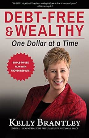 Debt-Free & Wealthy: One Dollar at a Time eBook : Brantley, Kelly ...