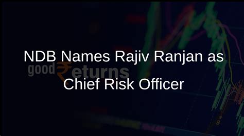 NDB Appoints Rajiv Ranjan as Vice-President and Chief Risk Officer ...