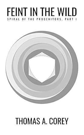 Feint in the Wild: Spiral of the Progenitors, Part I eBook : Corey ...