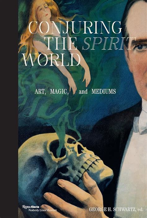 Conjuring the Spirit World: Art, Magic, and Mediums : Schwartz, George ...