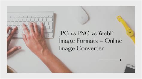 JPG vs PNG vs WebP Image Formats - Online Image Converter ...