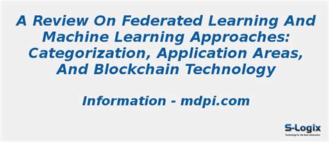 A Review on Federated Learning and Machine Learning Approaches | S-Logix