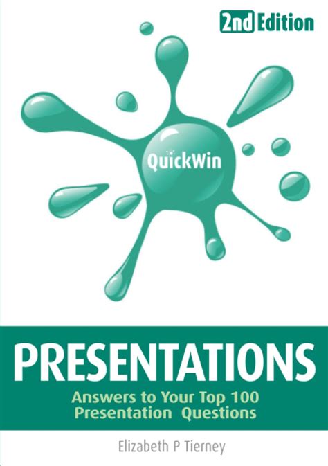 Quick Win Presentations (2e): Answers to Your Tope 100 Presentations ...