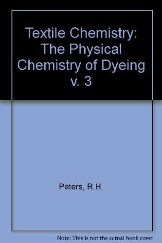 Buy The Physical Chemistry of Dyeing (v. 3) (Textile Chemistry) Book ...
