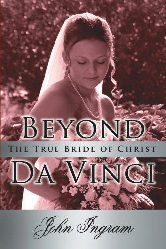 Beyond Da Vinci: The True Bride of Christ eBook : Ingram,John, Conant ...