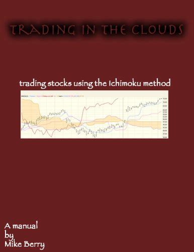 Trading In The Clouds - Trading Stocks Using the Ichimoku Method eBook ...