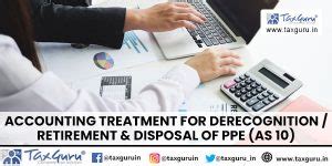 Accounting treatment for derecognition / retirement & disposal of PPE ...