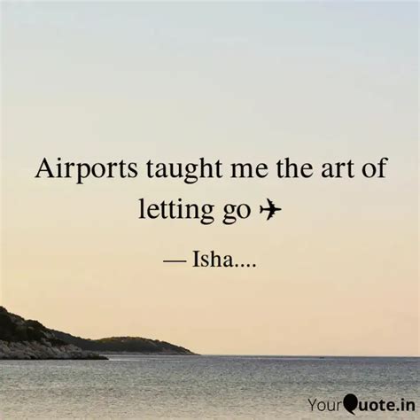 Airports taught me the ar... | Quotes & Writings by ishani biswas ...
