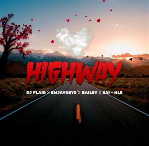 DJ Flair SA - Highway Ft. Emjaykeyz, Bailey & Sai-Hle