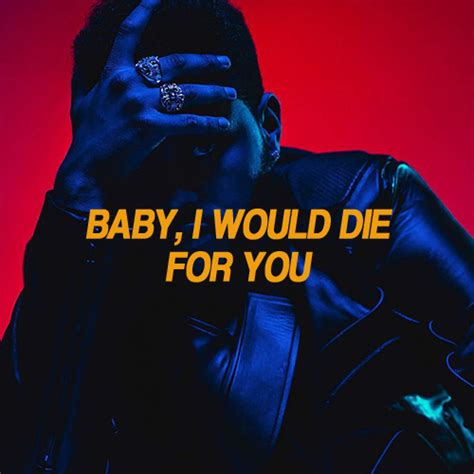 The Weeknd -die for you | The weeknd songs, The weeknd, The weeknd quotes