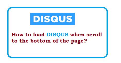 How to load disqus when scroll to the bottom of the page? | Web ...