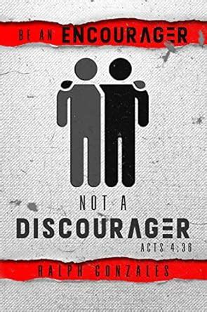 BE AN ENCOURAGER, NOT A DISCOURAGER! (Equipping the Saints Book 2 ...