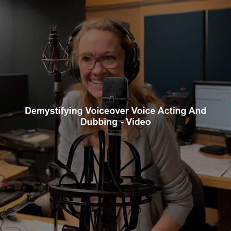 Demystifying Voiceover Voice Acting And Dubbing – Video – DubbingKing