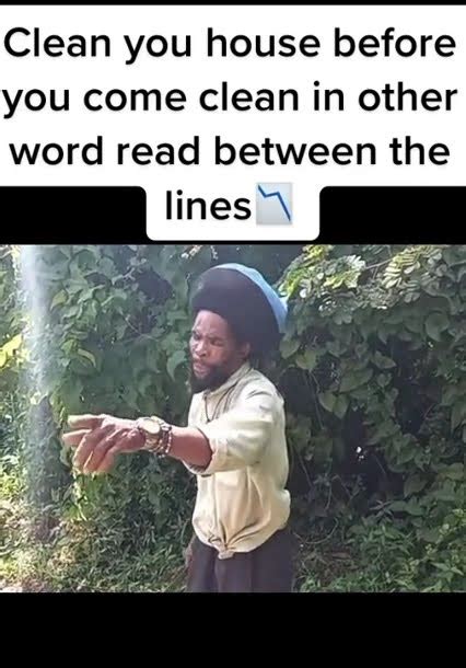 Peanut dread clean yuh house before you come clean in other word read ...