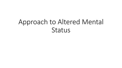 Approach to altered mental status arvin | PPTX