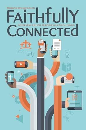 Faithfully Connected: Integrating Biblical Principles in a Digital ...