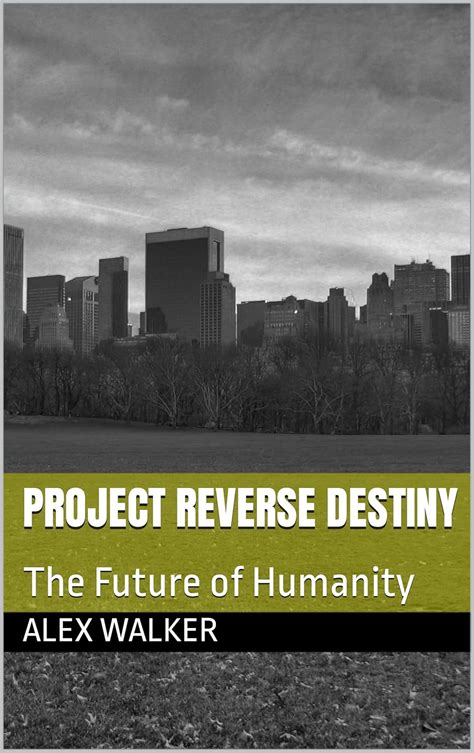 Project Reverse Destiny: The Future of Humanity eBook : Walker, Alex ...