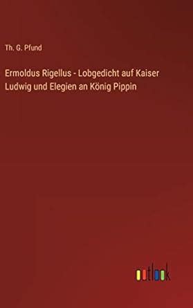 Buy Ermoldus Rigellus - Lobgedicht auf Kaiser Ludwig und Elegien an ...
