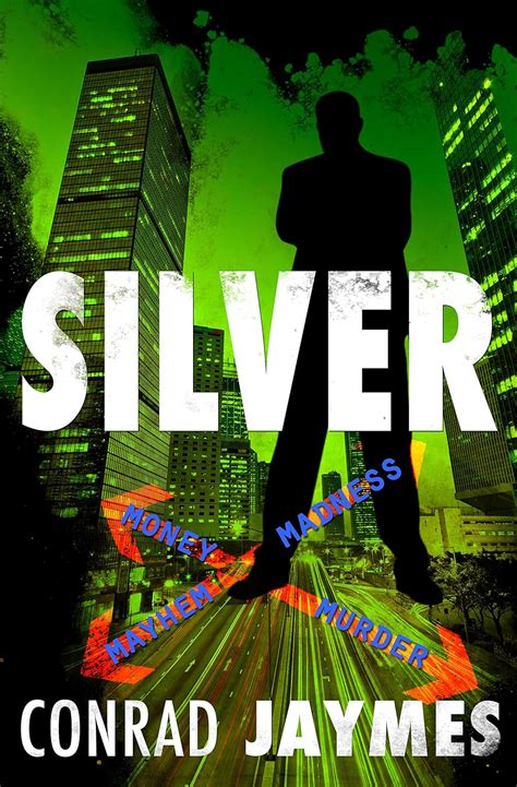 SILVER – Money & Madness, Mayhem & Murder: A (probably) True Crime ...