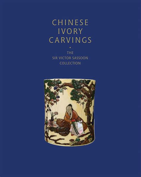 Chinese Ivory Carvings: The Sir Victor Sassoon Collection : Kerr, Rose ...