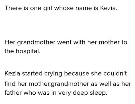 Kezia was crying. Her grandmother was away at the hospital with her ...