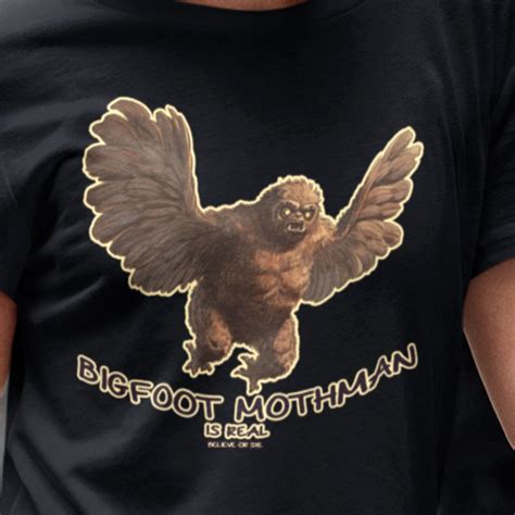 Bigfoot Mothman is Real, Believe or Die Tshirt | Cryptid Teeshirt ...