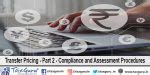 Transfer Pricing – Part 2 – Compliance and Assessment Procedures