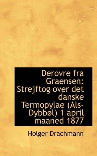 Derovre Fra Graensen: Strejftog Over Det Danske Termopylae (ALS-Dybb L ...