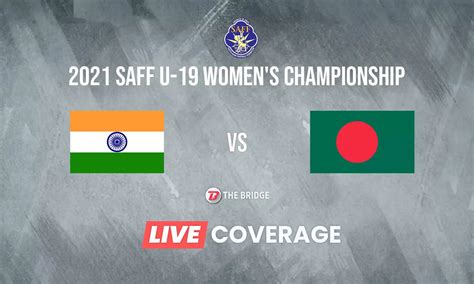 2021 SAFF U-19 Women's Championship LIVE: Bangladesh vs India Goals ...