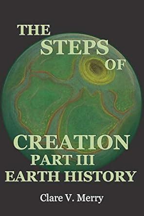 Buy The Steps of Creation Part III: Earth History Book Online at Low ...