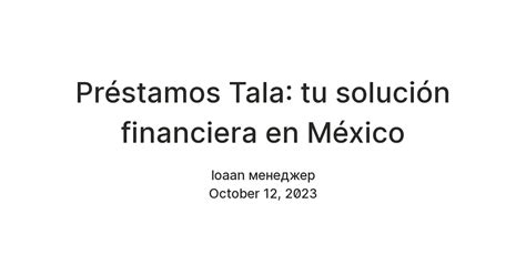 Préstamos Tala: tu solución financiera en México — Teletype