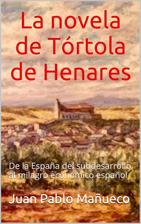 La novela de Tórtola de Henares: De la España del subdesarrollo al ...