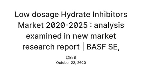 Low dosage Hydrate Inhibitors Market 2020-2025 : analysis examined in ...