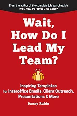 Wait, How Do I Lead My Team?: Inspiring Templates for Interoffice ...
