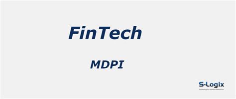 FinTech - MDPI | 2024 Cite Score: 6.2 | Q2 | S-Logix