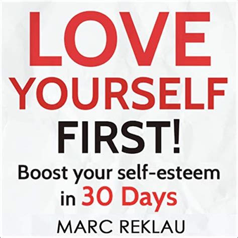 Love Yourself First!: Boost Your Self-Esteem in 30 Days: Change Your ...