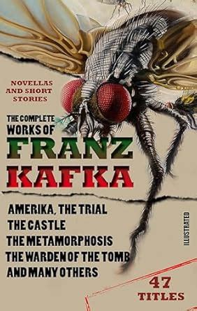 The Complete Works of Franz Kafka. Novels, Novellas and Short Stories ...