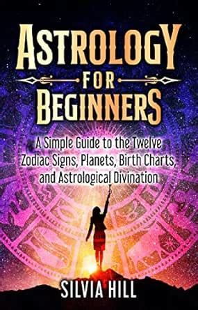 Astrology for Beginners: A Simple Guide to the Twelve Zodiac Signs ...