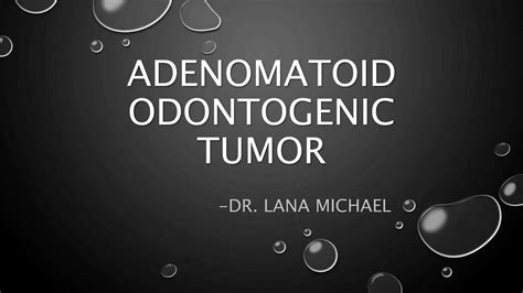 Adenomatoid odontogenic tumor | PPTX