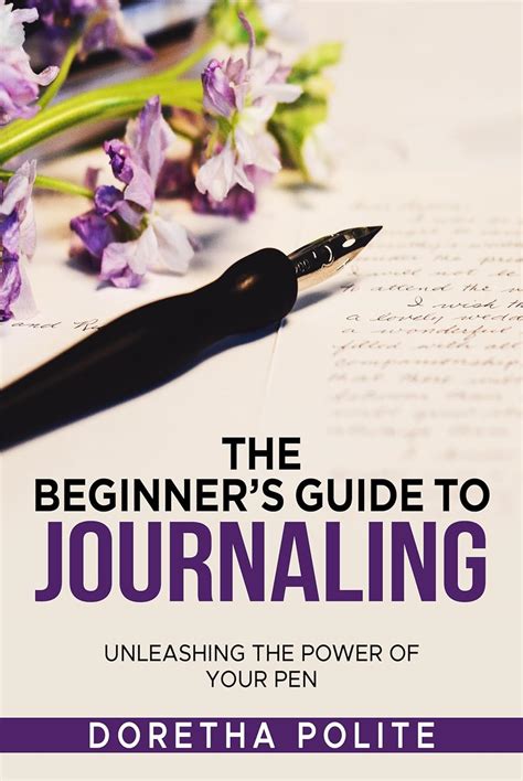 The Beginner's Guide to Journaling: Unleashing The Power Of Your Pen ...