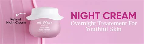 Buy Best Night Creams Online in India by Dot & Key