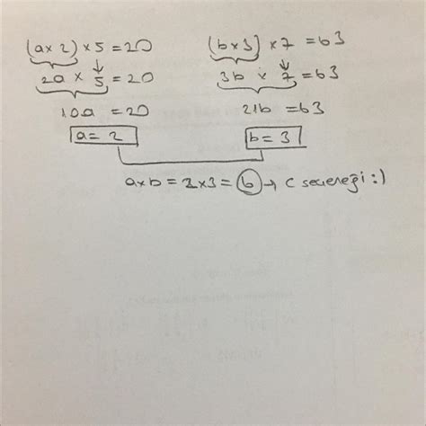 10. (a x 2) x 5 = 20 ve (b x 3) x 7 = 63 = olduğuna göre a x b kaçtır ...