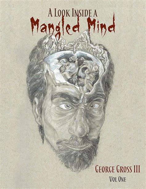 A Look Inside A Mangled Mind: Volume One eBook : Gross III, George ...
