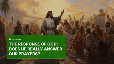 The Response of God: Does He Really Answer Our Prayers? | Christian Pure