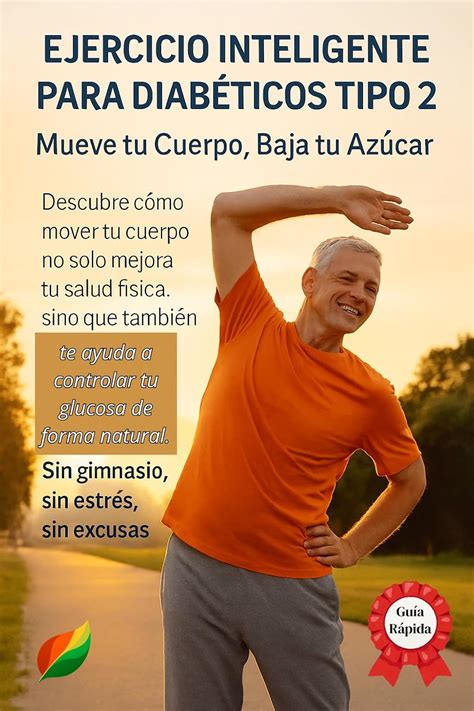 Ejercicio Inteligente para Diabéticos Tipo 2: Mueve tu Cuerpo, Baja tu ...