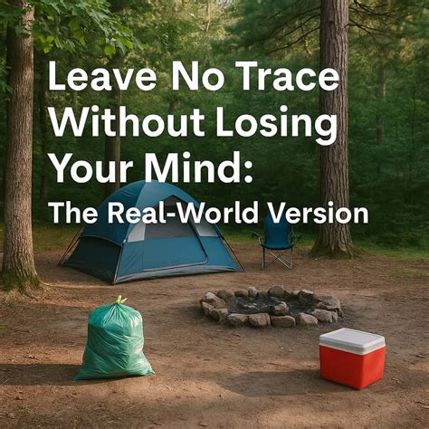 leave-no-trace-without-losing-your-mind–the-real-world-version ...