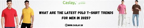 What Are the Latest Polo T-Shirt Trends for Men in 2025?