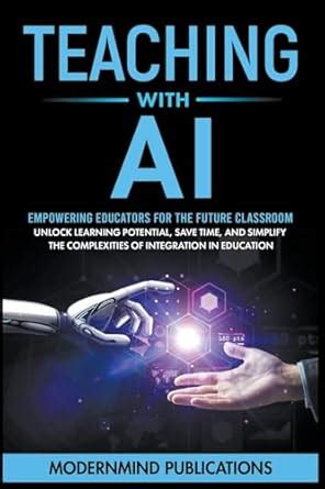 Buy Teaching With AI: Empowering Educators For the Future Classroom ...